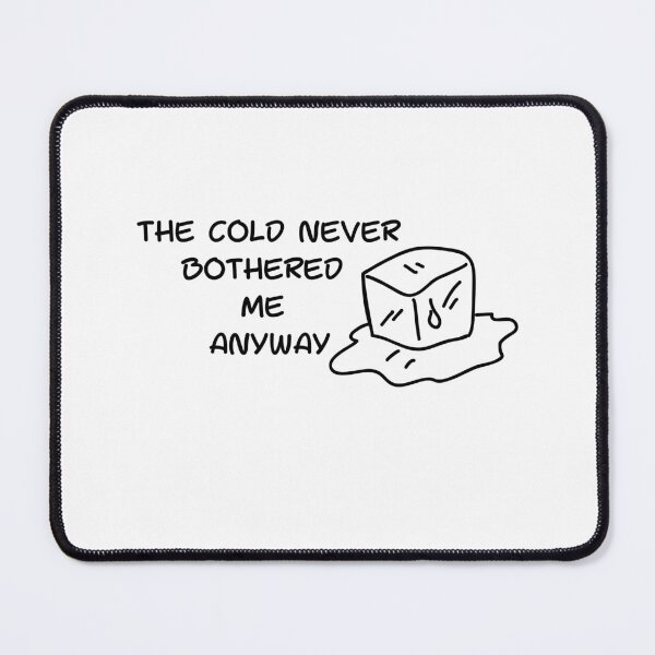 Item preview, The cold never bothered me anyway designed and sold by SheryfaEl.