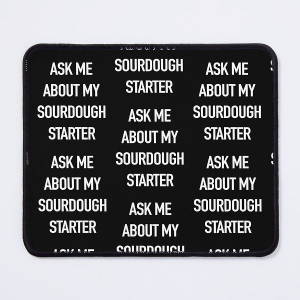 Item preview, Ask Me About My Sourdough Starter Funny For Bakers designed and sold by DomenicoBarone.
