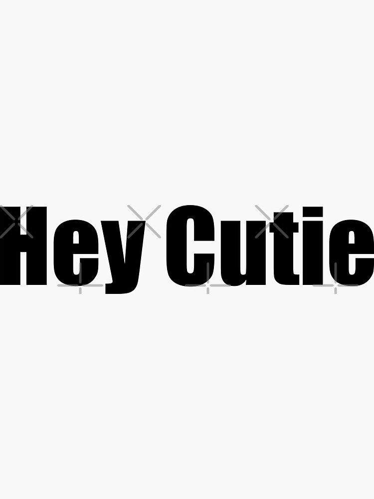"Hey Cutie" Sticker for Sale by mavagraphics Redbubble
