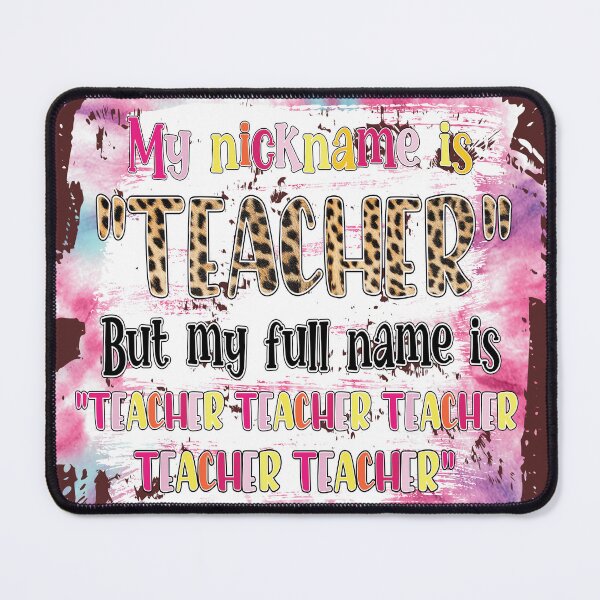 Item preview, my nickname is teacher but my full name is teacher designed and sold by AJB ⭐⭐⭐⭐⭐✔️.