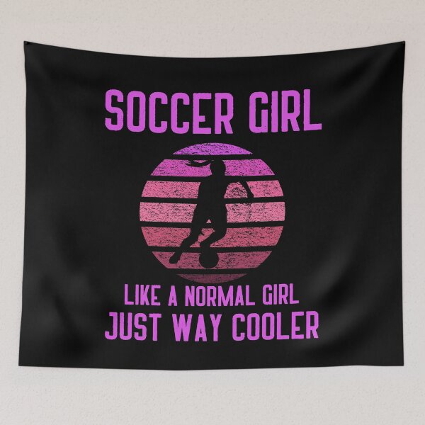 Item preview, Soccer Girl Like A Normal Girl Just Way Cooler, Funny Soccer Player Girl, Gift For Soccer Mom And Women designed and sold by Diferenty Shop  ⭐⭐⭐⭐⭐.