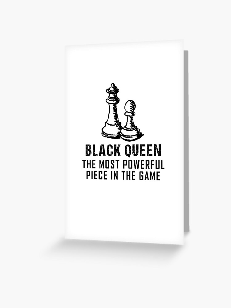 Black Queen The Most Powerful Piece In The Game Chess Greeting