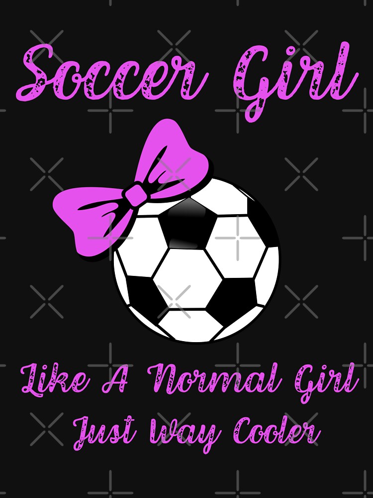  Soccer Girl Like A Normal Girl But Cooler T-Shirt