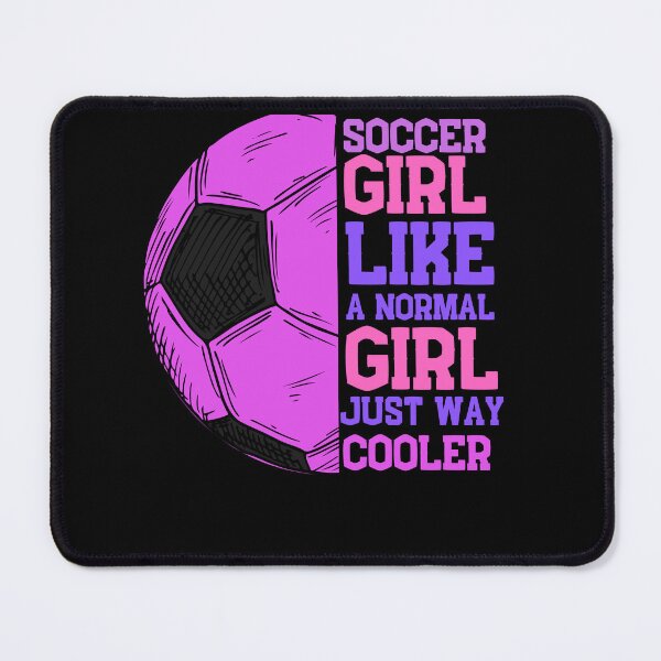 Item preview, Soccer Girl Like A Normal Girl Just Way Cooler, Funny Soccer Player Girl, Gift For Soccer Mom And Women designed and sold by Diferenty Shop  ⭐⭐⭐⭐⭐.