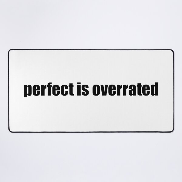 Item preview, Perfect Is Overrated designed and sold by mavagraphics.