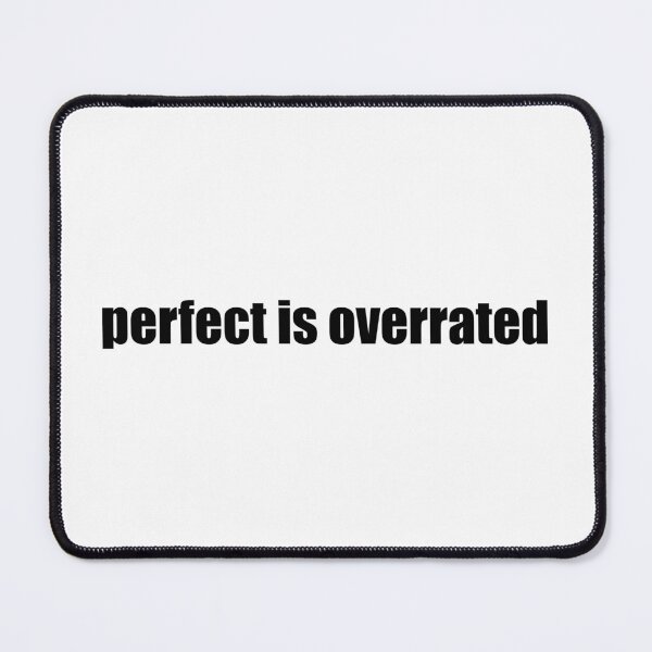Item preview, Perfect Is Overrated designed and sold by mavagraphics.