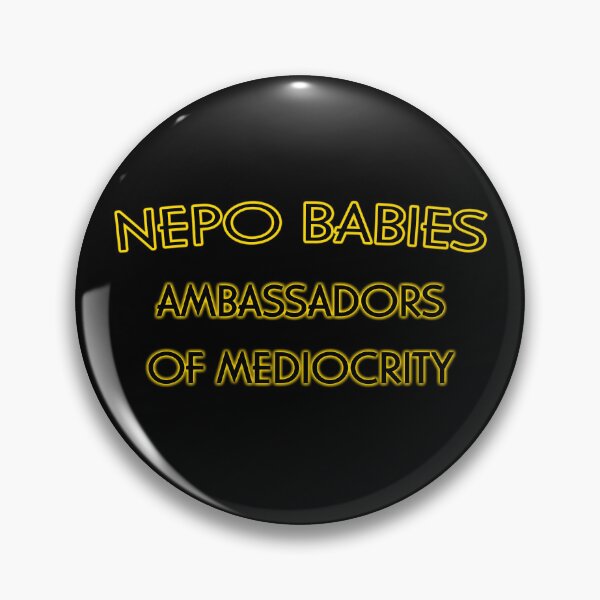 Item preview, Nepo babies - the ambassadors of mediocrity designed and sold by Signs for Dark Times.