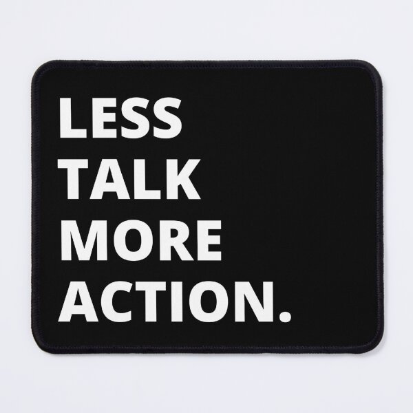 Item preview, Less Talk More Action designed and sold by OneWayOrAnother.