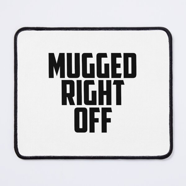 Item preview, Mugged Right Off designed and sold by T-shirt-Designs.