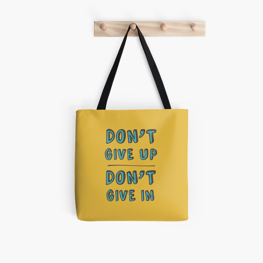 Don't Give Up Tote Bag