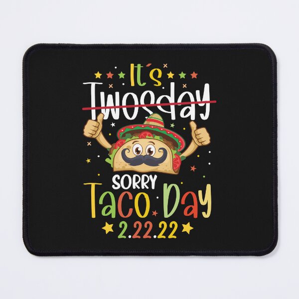 Item preview, It's Twosday Sorry Taco Day designed and sold by badretop.