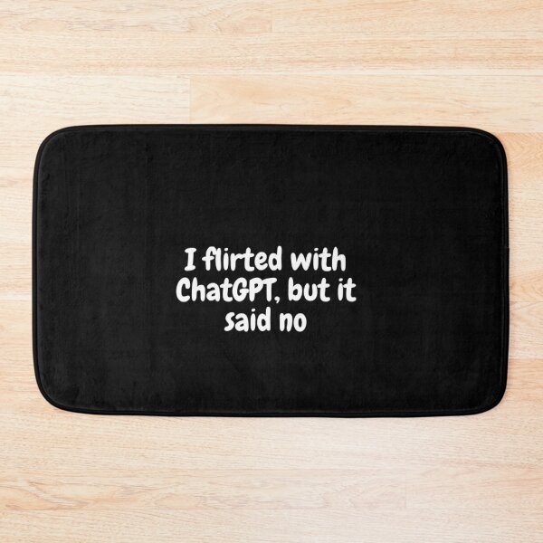 Item preview, I flirted with ChatGPT, but it said no - funny tshirt designed and sold by ChatGPT.
