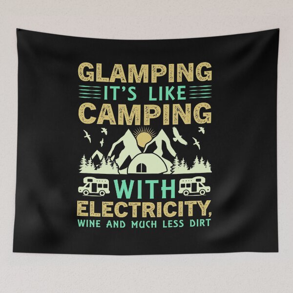 Item preview, Glamping Its Like Camping With Electricity Wine And Much Less Dirt designed and sold by FurioInc.