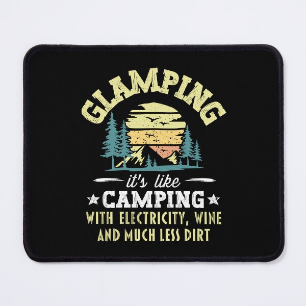 Item preview, Glamping Its Like Camping With Electricity Wine And Much Less Dirt designed and sold by FurioInc.