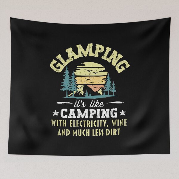 Item preview, Glamping Its Like Camping With Electricity Wine And Much Less Dirt designed and sold by FurioInc.