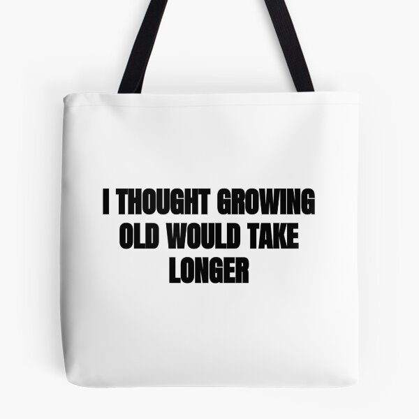 Item preview, I Thought Growing Old Would Take Longer designed and sold by BRAZILCOOLSHIRT.