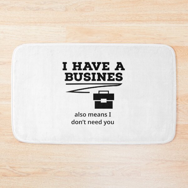 Item preview, i have a business also means i dont need you designed and sold by ArtBySymone.