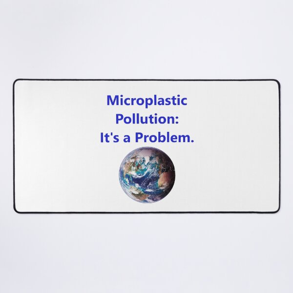 Item preview, Microplastic Pollution - Its A Problem designed and sold by CrankyOldDude.