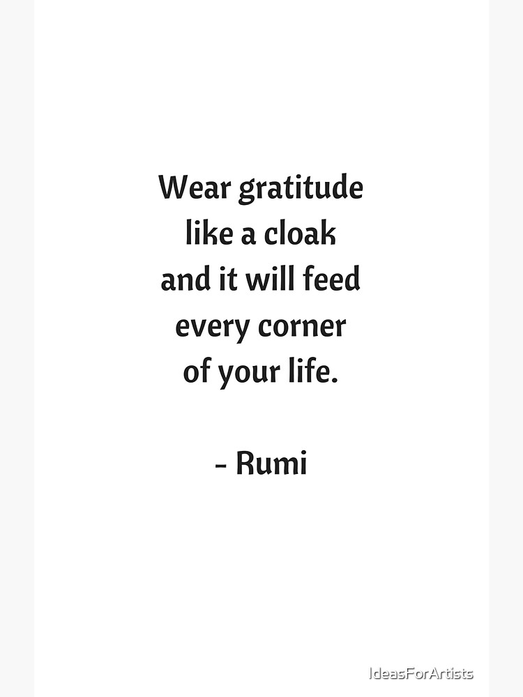 " Rumi Inspirational Quotes Wear gratitude like a cloak" Art Print