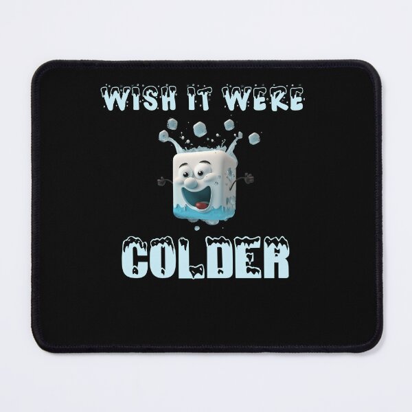 Item preview, I Wish it Were Colder designed and sold by smailjr.
