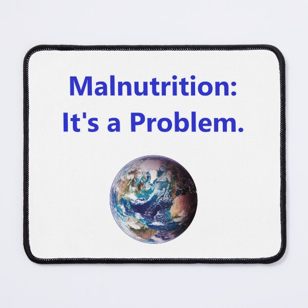 Item preview, Malnutrition - Its A Problem designed and sold by CrankyOldDude.