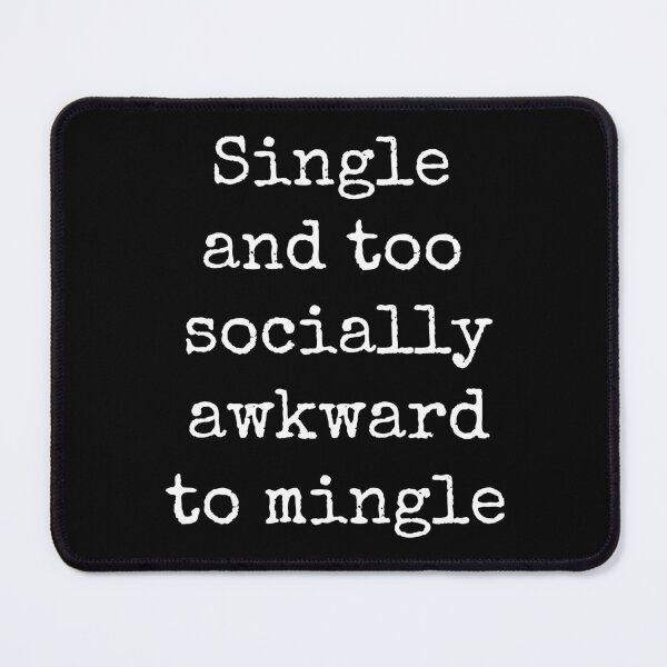 Item preview, Single and too socially awkward to mingle Slogan Sarcasm Hermit Unsocial Introvert Humor designed and sold by facePale.