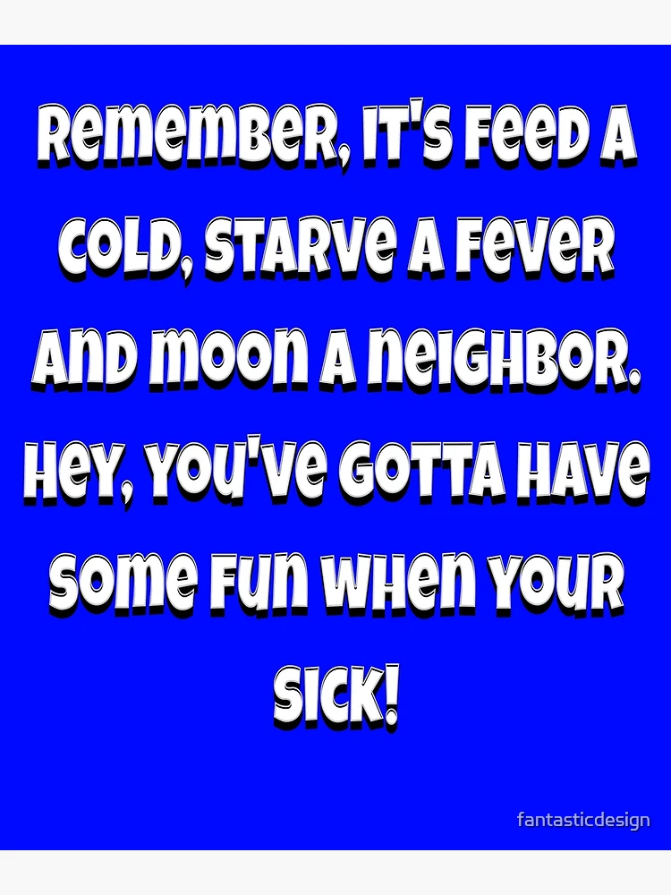 Feed a Cold, Starve a Fever: What Should You Do?