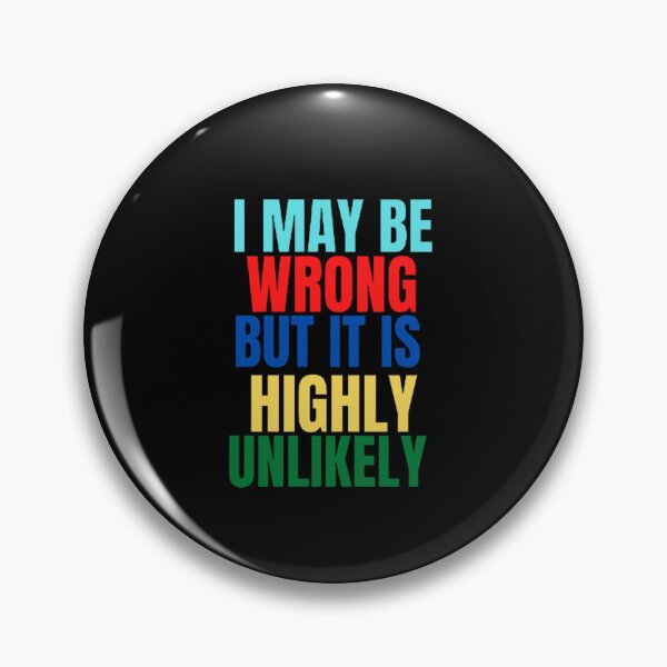 Item preview, Funny I May Be Wrong But It's Highly Unlikely  designed and sold by mystylecorner.