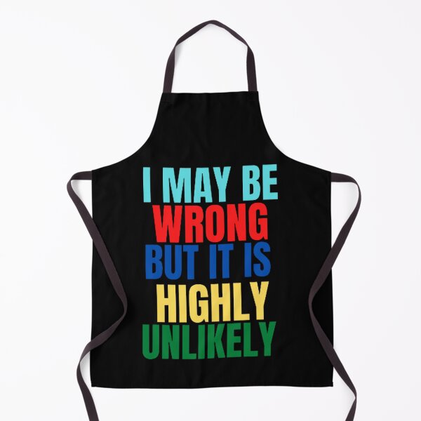 Item preview, Funny I May Be Wrong But It's Highly Unlikely designed and sold by mystylecorner.