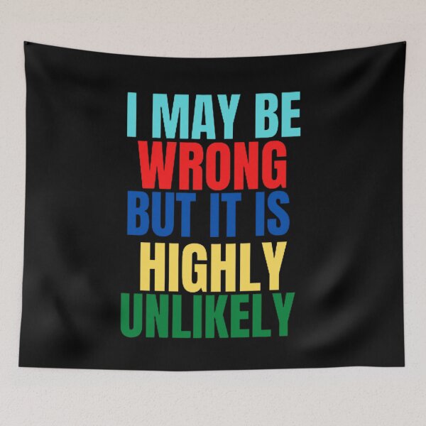 Item preview, Funny I May Be Wrong But It's Highly Unlikely  designed and sold by mystylecorner.