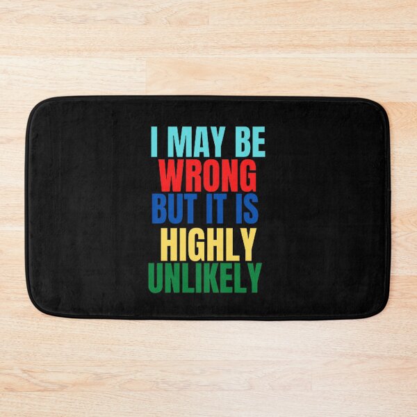 Item preview, Funny I May Be Wrong But It's Highly Unlikely  designed and sold by mystylecorner.