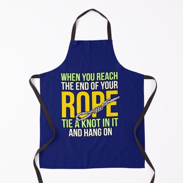 Item preview, when you Reach the End of your Rope Tie a Knot in it and hang on designed and sold by TargetBox.