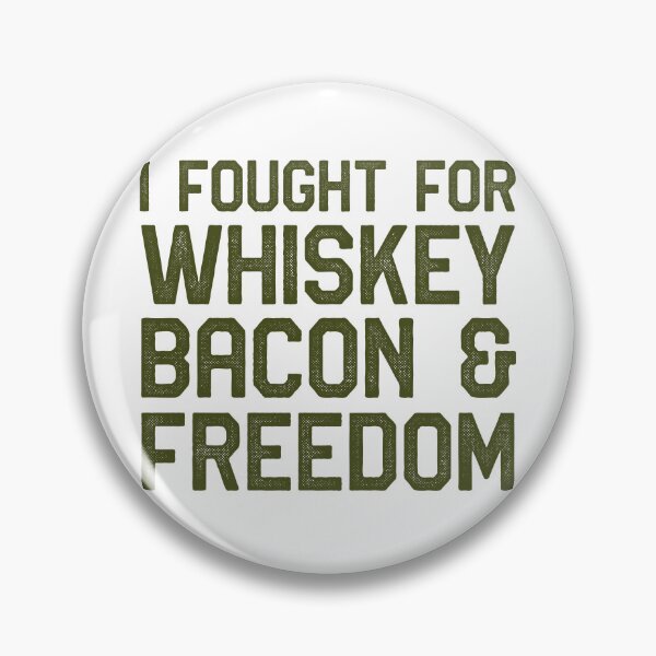 Item preview, I Fought For Whiskey ,Bacon & Freedom designed and sold by Vendetta-art.
