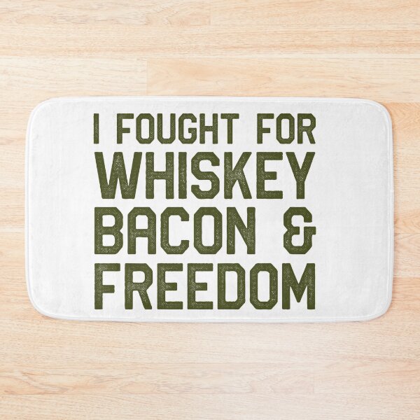 Item preview, I Fought For Whiskey ,Bacon & Freedom designed and sold by Vendetta-art.