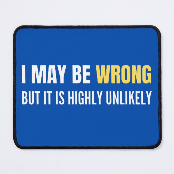 Item preview, Funny I May Be Wrong But It's Highly Unlikely  designed and sold by mystylecorner.