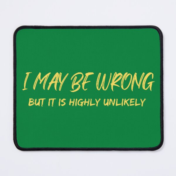 Item preview, Funny I May Be Wrong But It's Highly Unlikely  designed and sold by mystylecorner.