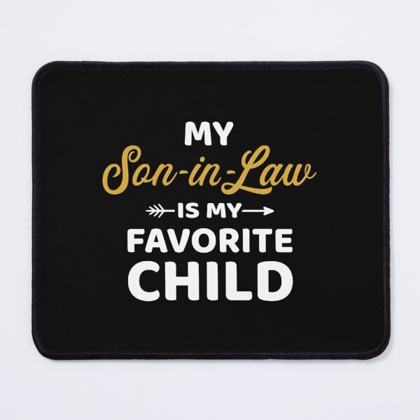 Item preview, My Son In Law Is My Favorite Child designed and sold by KugiArt ⭐⭐⭐⭐⭐.