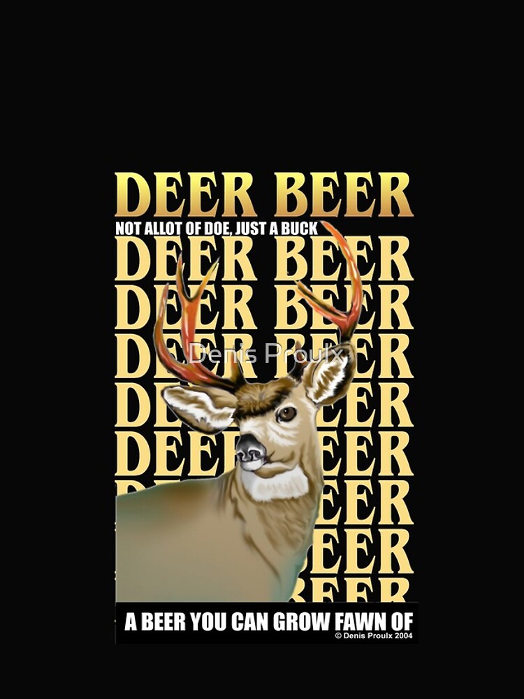 "Deer Beer Not allot of doe just a buck, a beer you can grow fawn of