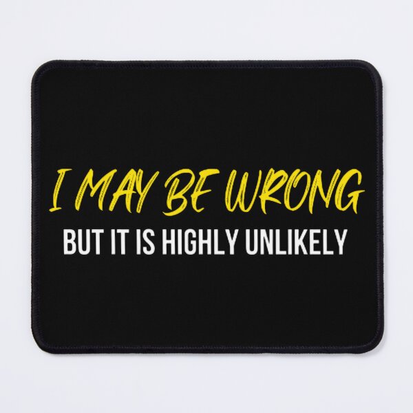 Item preview, Funny I May Be Wrong But It's Highly Unlikely  designed and sold by mystylecorner.