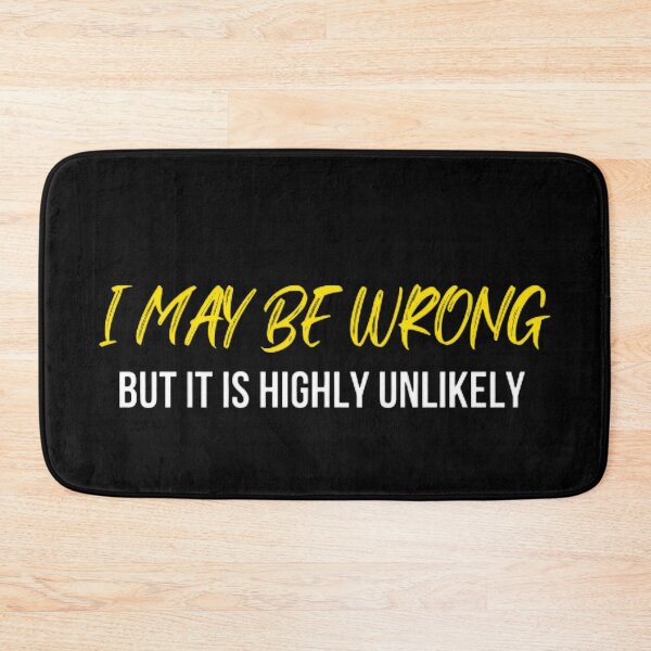 Item preview, Funny I May Be Wrong But It's Highly Unlikely  designed and sold by mystylecorner.