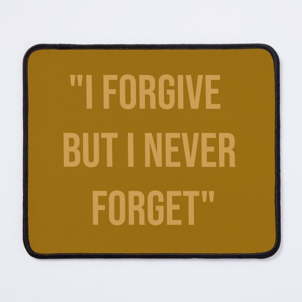 Item preview, I FORGIVE BUT I NEVER FORGET designed and sold by La Loca.