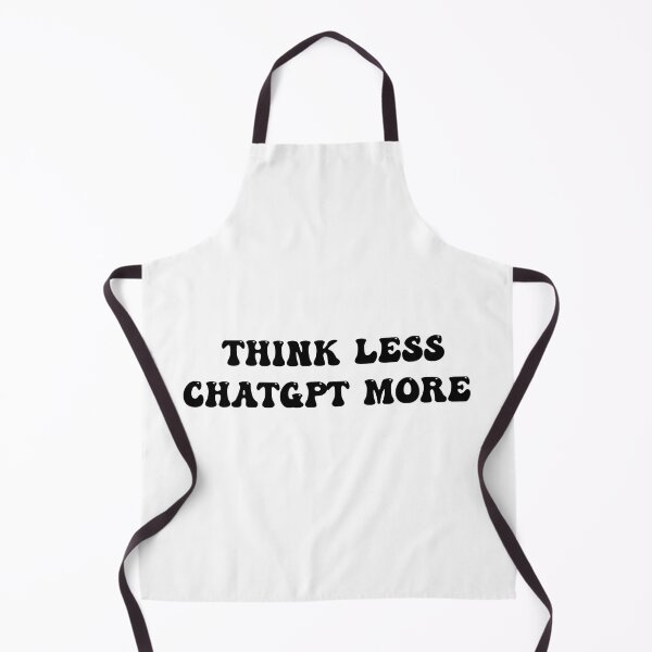 Item preview, ChatGPT |  Think less chatgpt more | Tech Junkie designed and sold by InfiniteDemand.