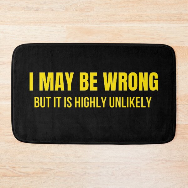Item preview, Funny I May Be Wrong But It's Highly Unlikely  designed and sold by mystylecorner.