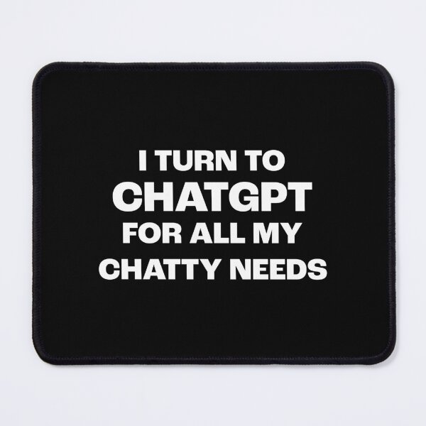 Item preview, ChatGPT |  I turned to ChatGPT | Tech Junkie designed and sold by InfiniteDemand.