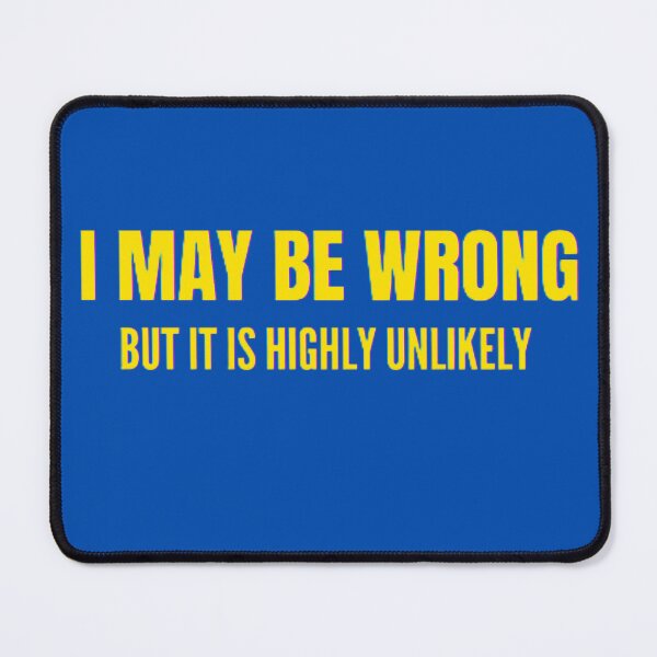 Item preview, Funny I May Be Wrong But It's Highly Unlikely  designed and sold by mystylecorner.