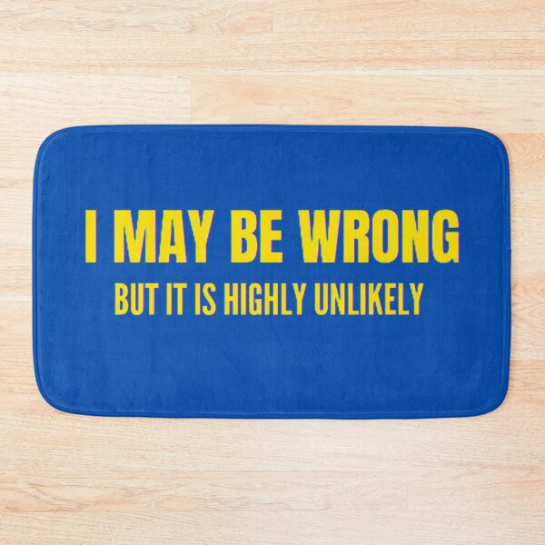Item preview, Funny I May Be Wrong But It's Highly Unlikely  designed and sold by mystylecorner.