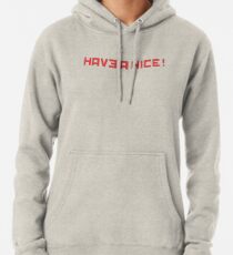 Haben Sie einen schönen! Hoodie
