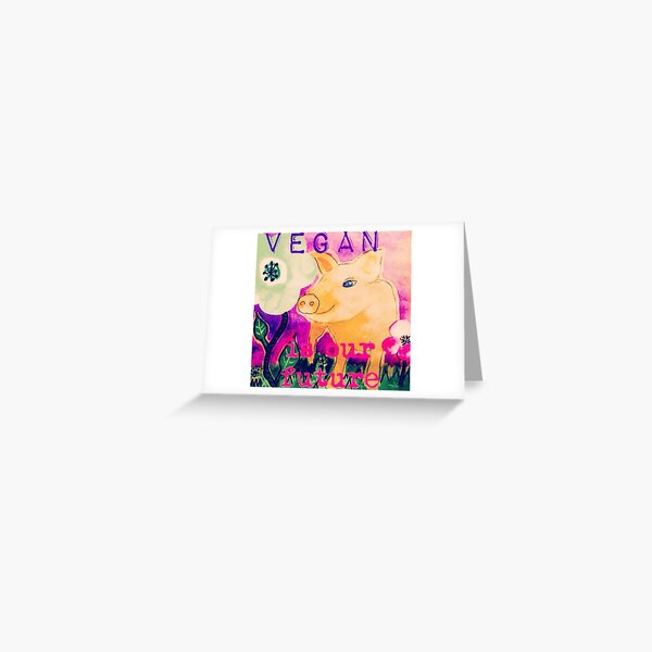 Vegan is our Future Greeting Card