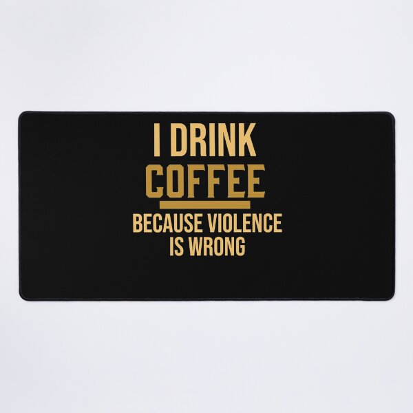 Artikel-Vorschau von Ich trinke Kaffee, weil Gewalt falsch ist, designt und verkauft von narekmug.