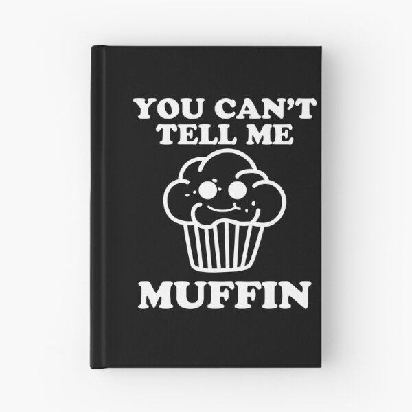 Item preview, You Can't Tell Me Muffin designed and sold by narekmug.